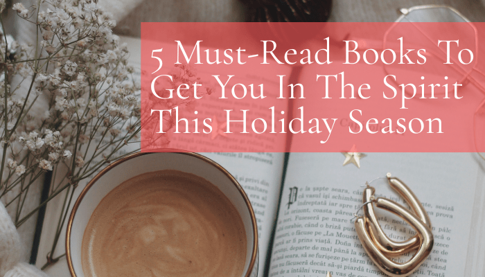 5 Must-Read Books To Get You In The Spirit This Holiday Season