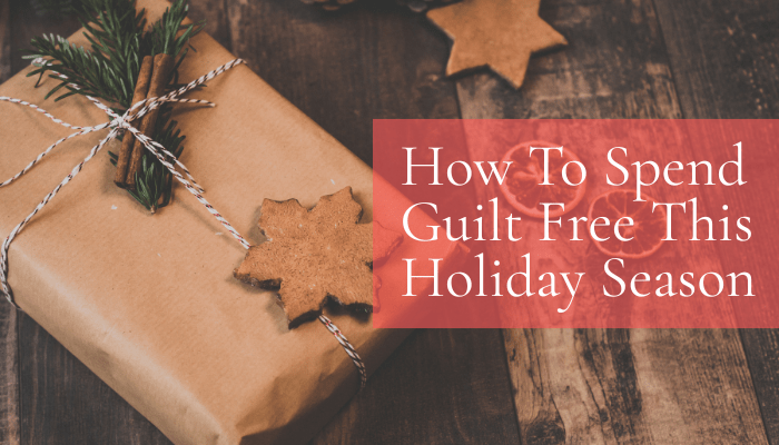 Christmas gift under the tree with text overlay How To Spend Guilt Free this Holiday Season
